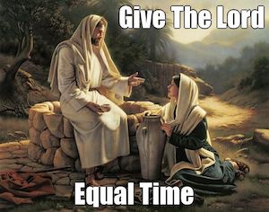 give the lord equal time